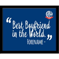 Personalised Bolton Wanderers Best Boyfriend In The World 10x8 Photo Framed