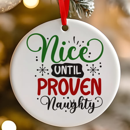 Nice Until Proven Naughty Funny Ceramic Christmas Tree Decoration - 7cm