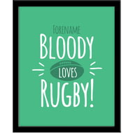 Personalised Bloody Loves Rugby 290 X 360 Framed Print