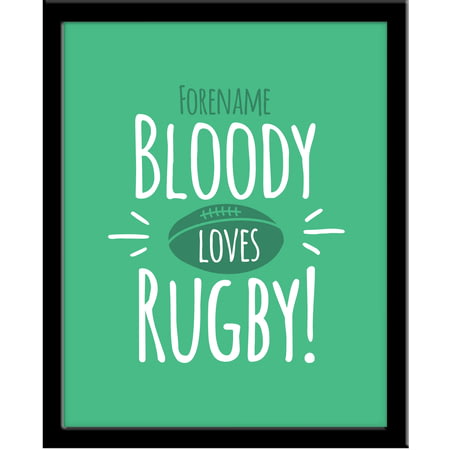 Personalised Bloody Loves Rugby 290 X 360 Framed Print