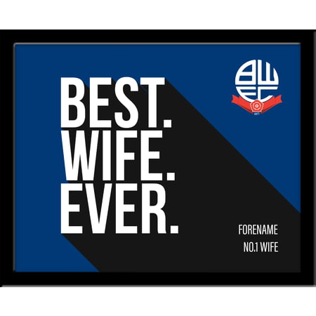 Personalised Bolton Wanderers Best Wife Ever 10x8 Photo Framed