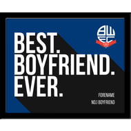 Personalised Bolton Wanderers Best Boyfriend Ever 10x8 Photo Framed