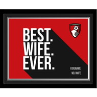 Personalised AFC Bournemouth Best Wife Ever 10x8 Photo Framed