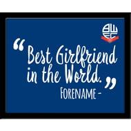 Personalised Bolton Wanderers Best Girlfriend In The World 10x8 Photo Framed