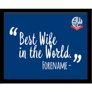 Personalised Bolton Wanderers Best Wife In The World 10x8 Photo Framed