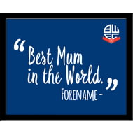 Personalised Bolton Wanderers Best Mum In The World 10x8 Photo Framed