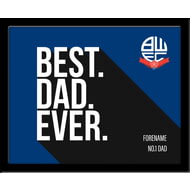 Personalised Bolton Wanderers Best Dad Ever 10x8 Photo Framed